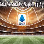 Prediksi Bola Verona Vs Napoli 15 Agustus 2022
