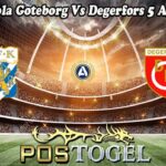 Prediksi Bola Goteborg Vs Degerfors 5 Agustus 2025