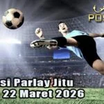 Prediksi Parlay Jitu 21 dan 22 Maret 2026