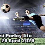Prediksi Parlay Jitu 19 dan 20 April 2026