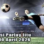 Prediksi Parlay Jitu 9 dan 10 April 2026