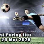 Prediksi Parlay Jitu 19 dan 20 Mei 2026