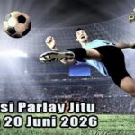 Prediksi Parlay Jitu 19 dan 20 Juni 2026