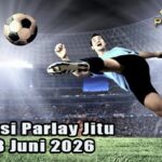 Prediksi Parlay Jitu 7 dan 8 Juni 2026