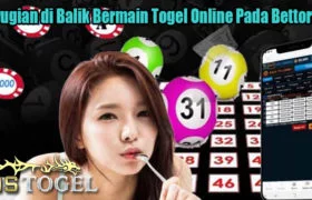 Kerugian di Balik Bermain Togel Online Pada Bettornya