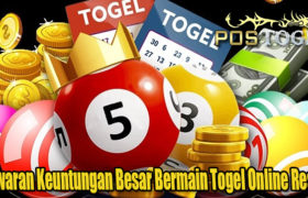 Tawaran Keuntungan Besar Bermain Togel Online Resmi