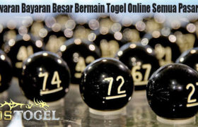 Tawaran Bayaran Besar Bermain Togel Online Semua Pasaran