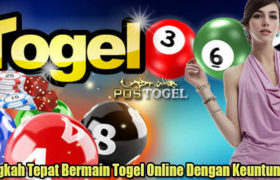 Langkah Tepat Bermain Togel Online Dengan Keuntungan