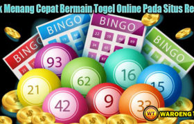 Trik Menang Cepat Bermain Togel Online Pada Situs Resmi