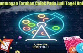 Keuntungan Taruhan Colok Pada Judi Togel Online