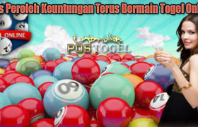 Tips Peroleh Keuntungan Terus Bermain Togel Online