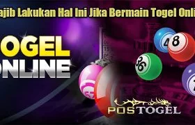 Wajib Lakukan Hal Ini Jika Bermain Togel Online