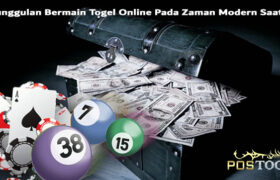 Keunggulan Bermain Togel Online Pada Zaman Modern Saat ini